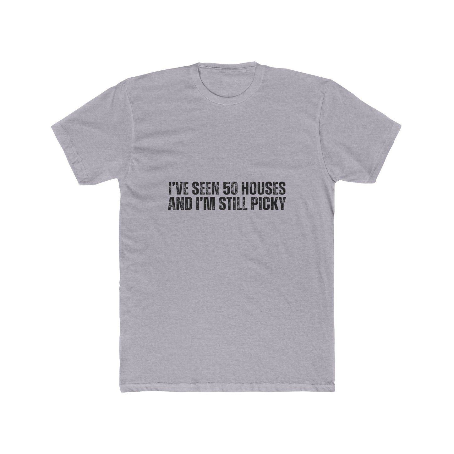 I've Seen 50 Houses | Home Buyers Real Estate T-Shirts