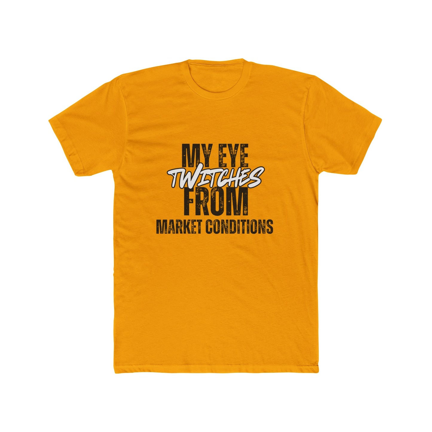 My Eye Twitches from Market Conditions, Agent & Broker T-Shirt