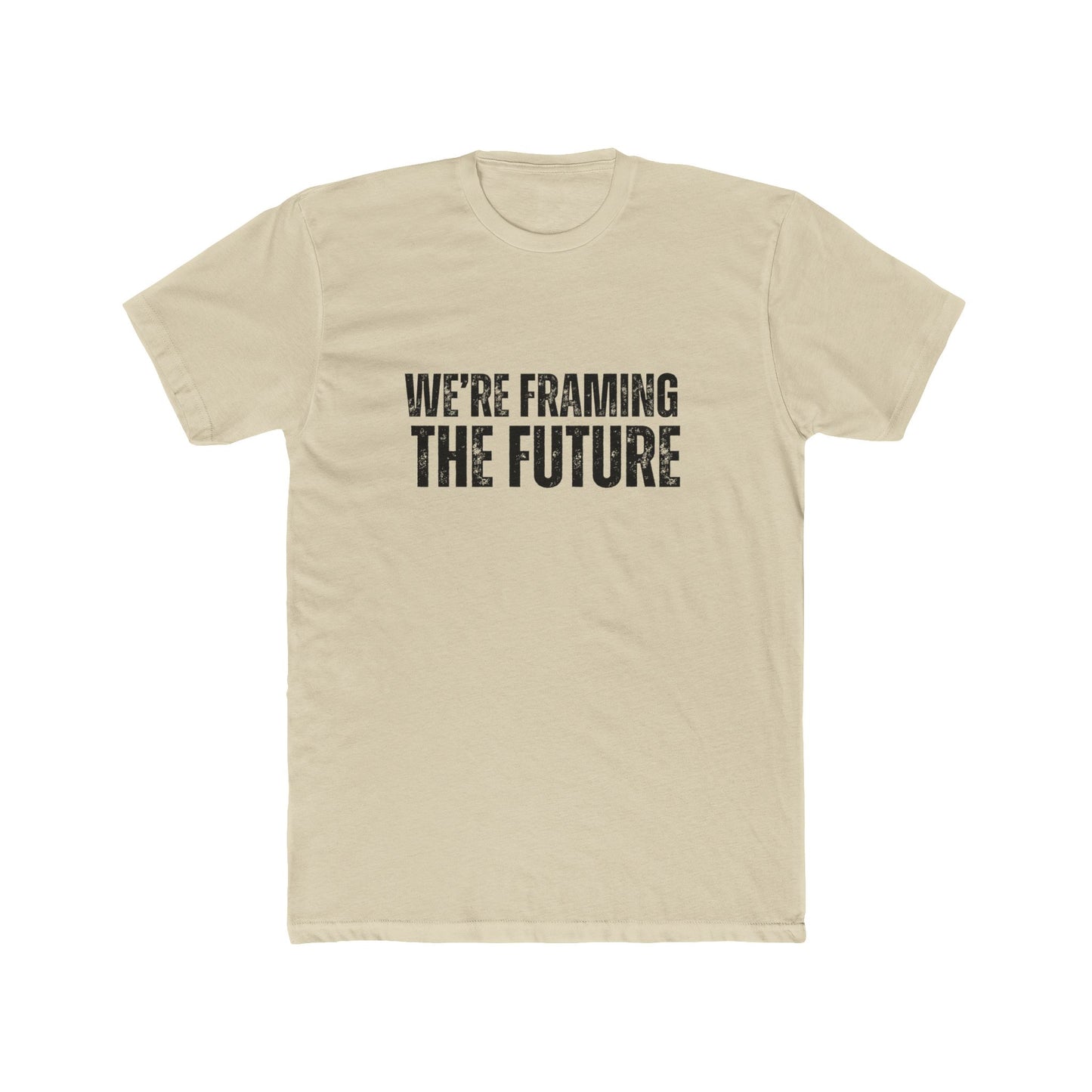 We're Framing The Future | TIny Home Tshirts