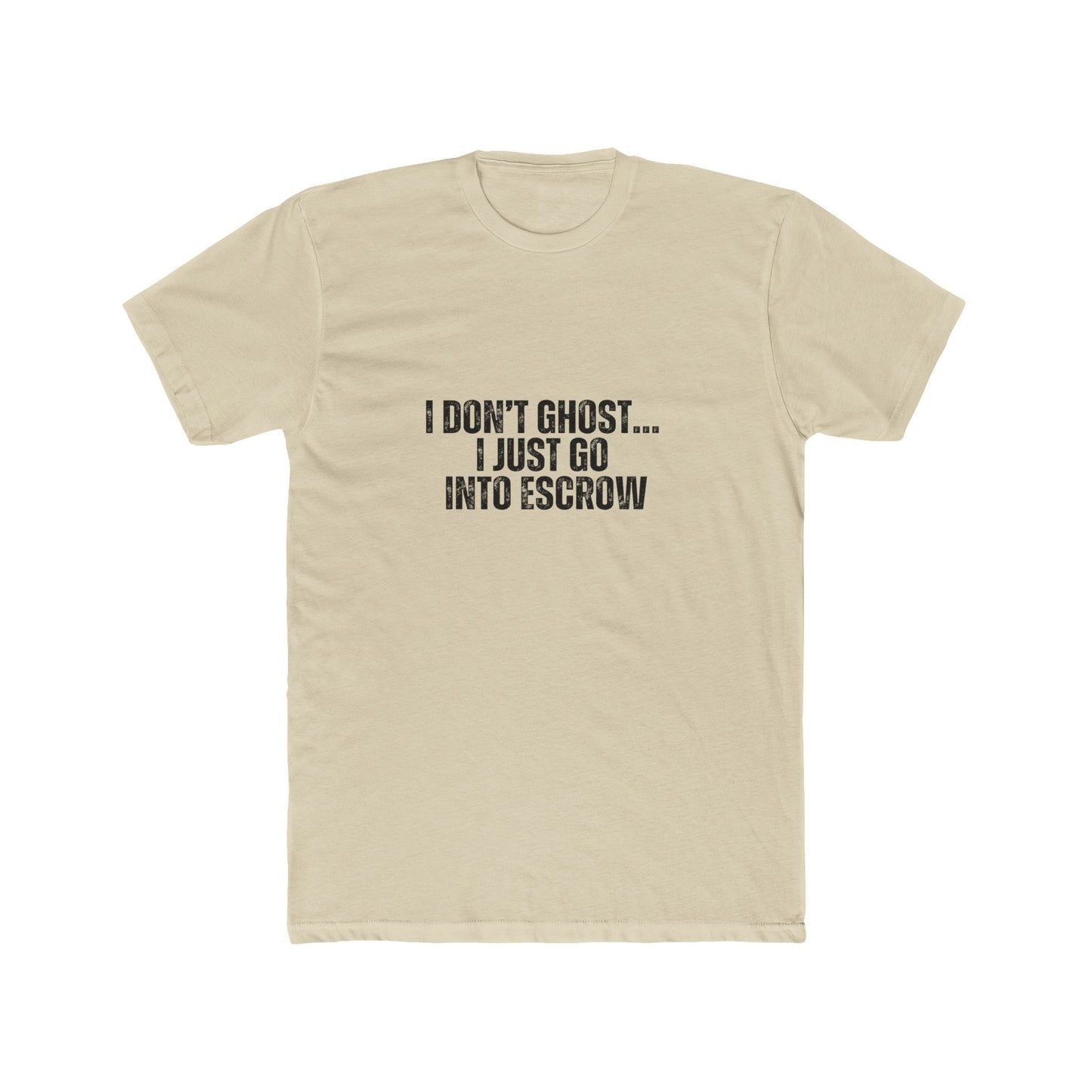 I Don't Ghost, I Just Go Into Escrow | Homebuyers Real Estate T-Shirts