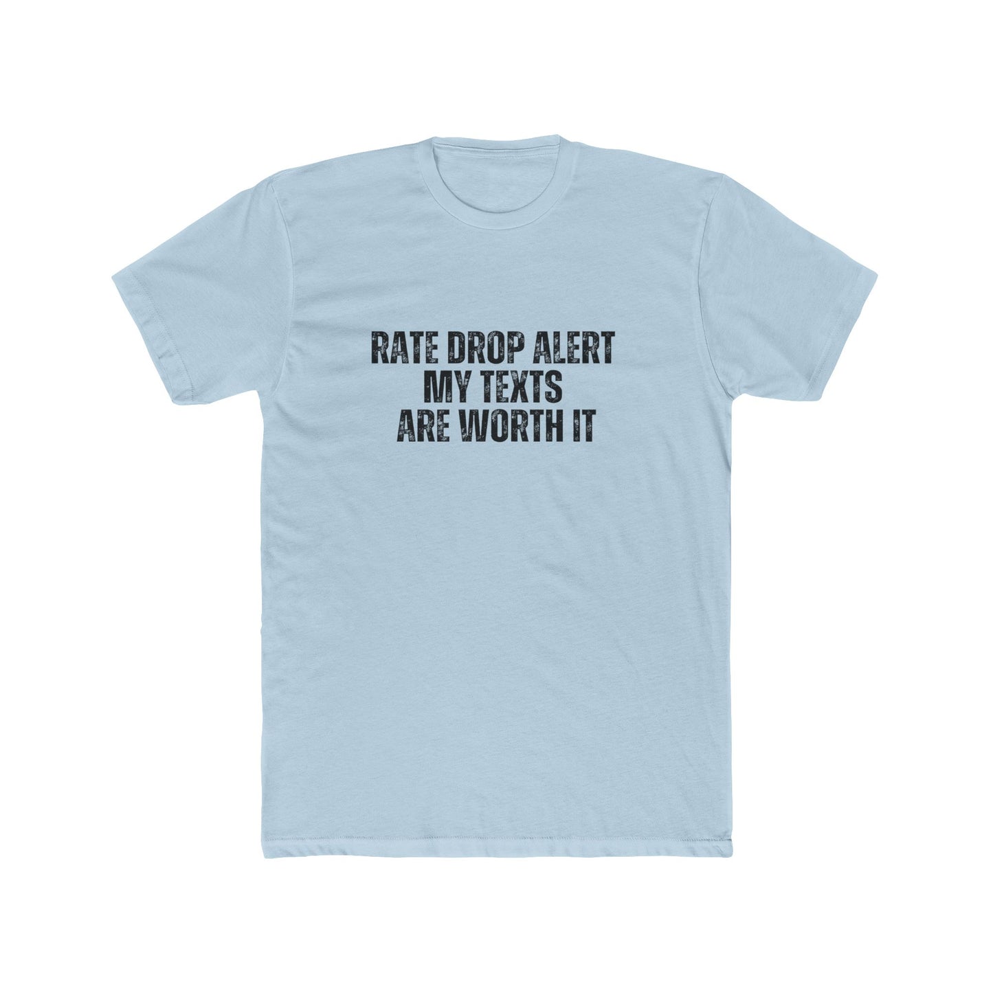 Rate Drop Alert, My Texts Are Worth It | Lenders & Loan Officers Real Estate T-Shirts