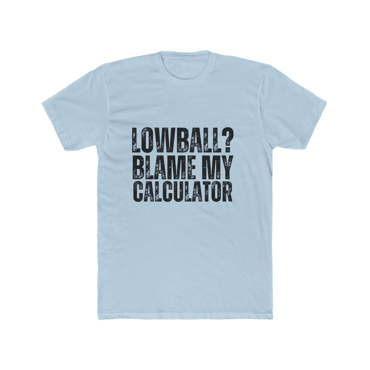 Lowball? Blame My Calculator | Appraisers T-Shirts