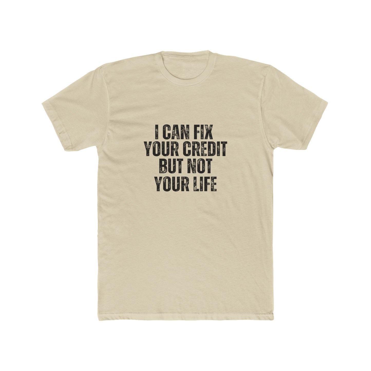 I Can Fix Your Credit But Not Your Life | Lenders & Loan Officer Real Estate T-Shirts