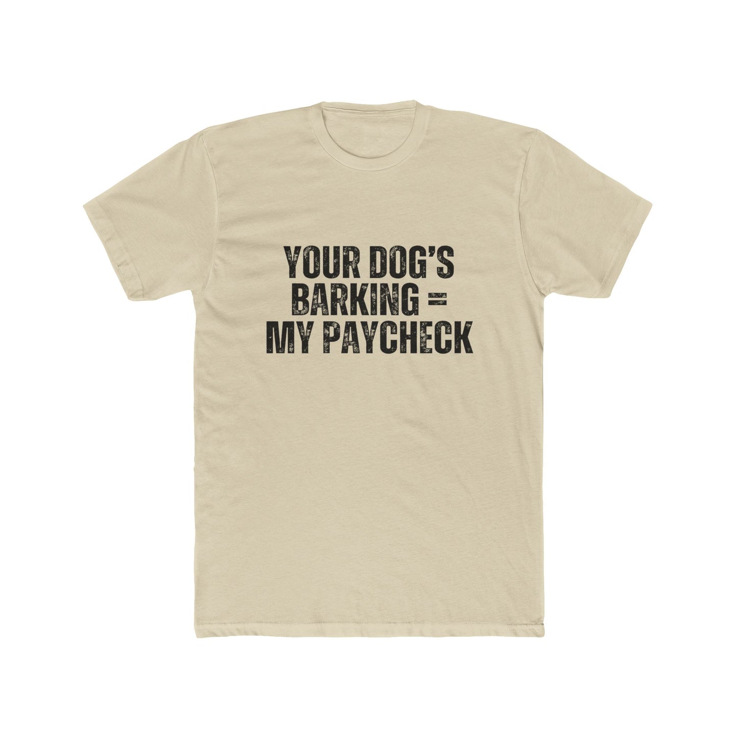 Your Dogs Bark = My Paycheck | HOA Managers Real Estate T-Shirts