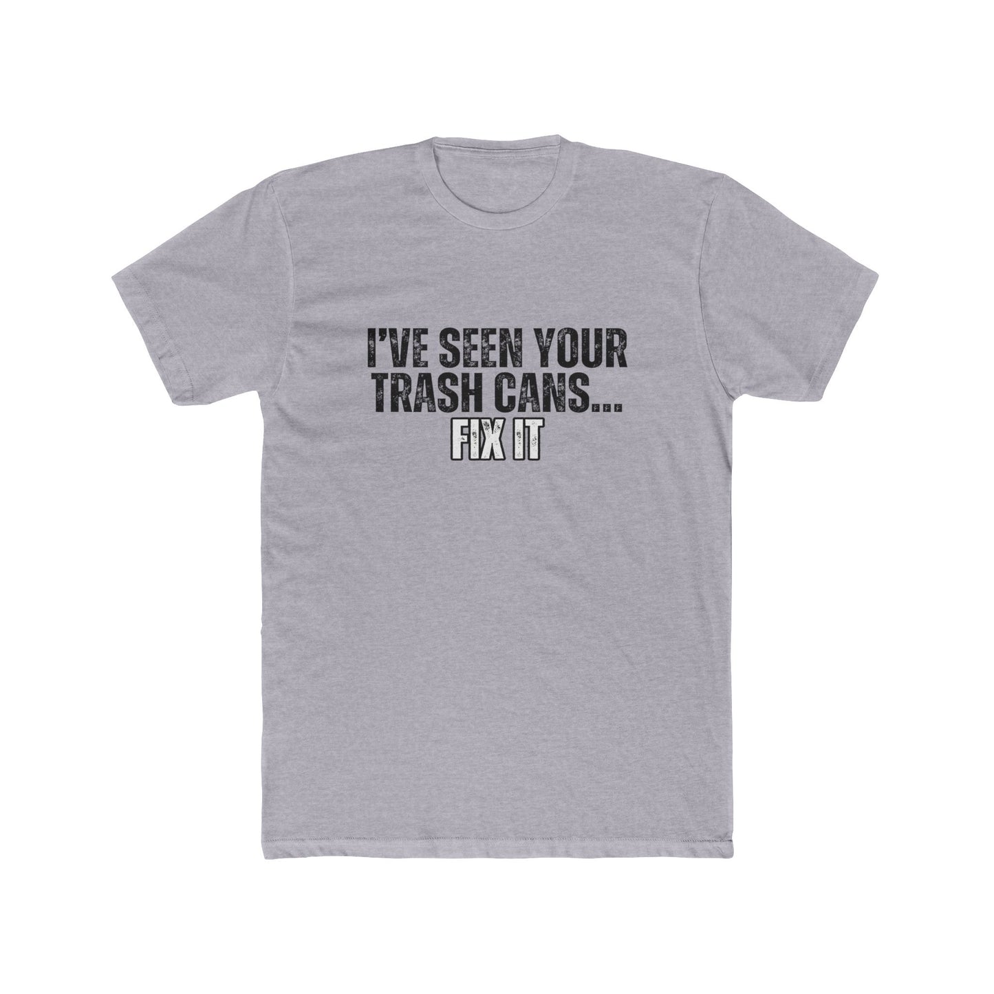 I've Seen Your Trash Cans, Fix It |Real Estate T-Shirts