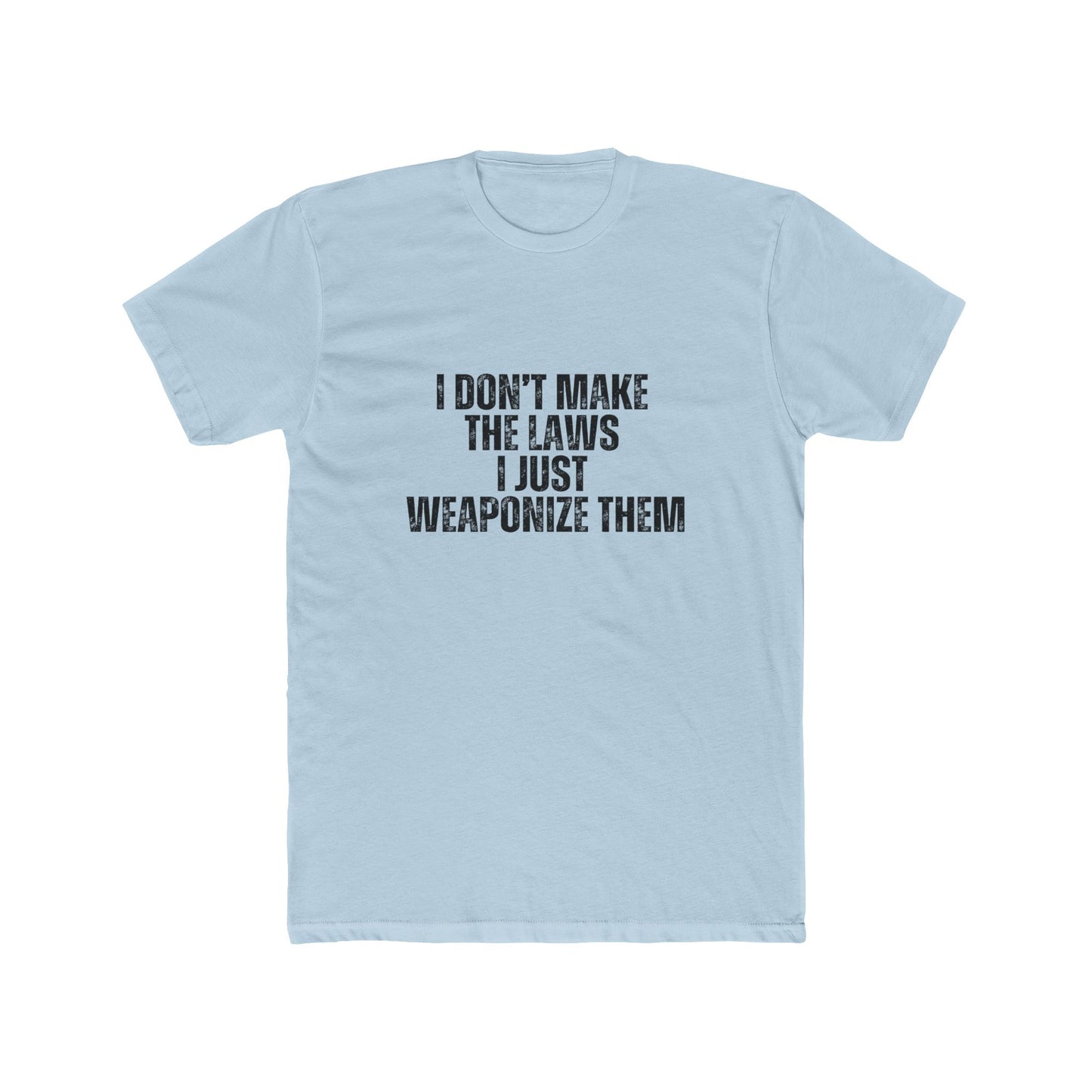 I Don't Make the Law | Real Estate Attorney T-Shirts
