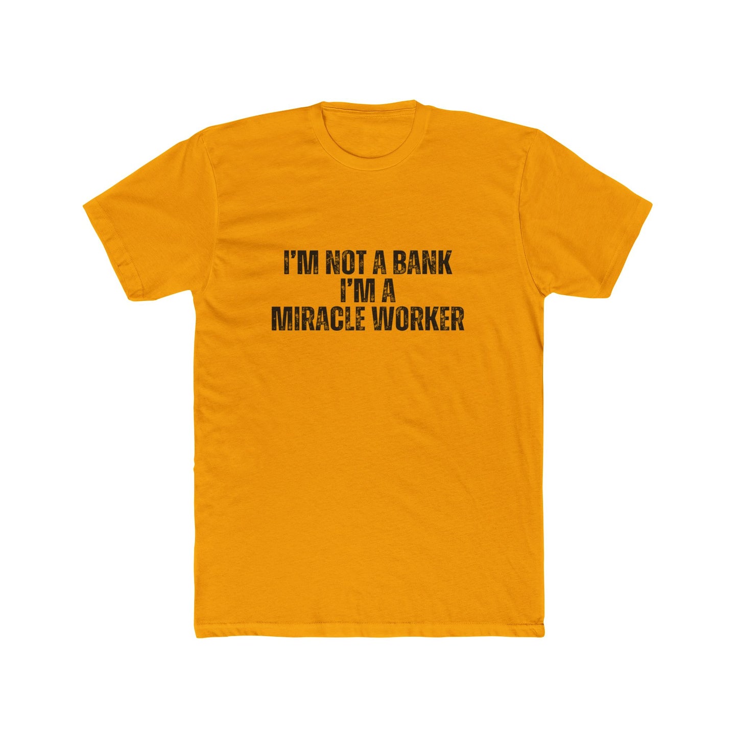 I'm Not a Bank, I'm a Miracle Worker | Lenders & Loan Officers Real Estate T-Shirts