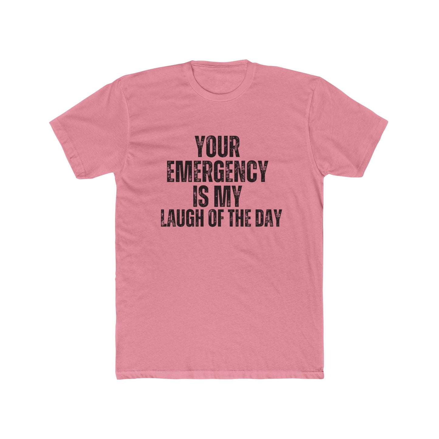 Your Emergency Is My Laugh Of The Day | Property Manager Tshirts