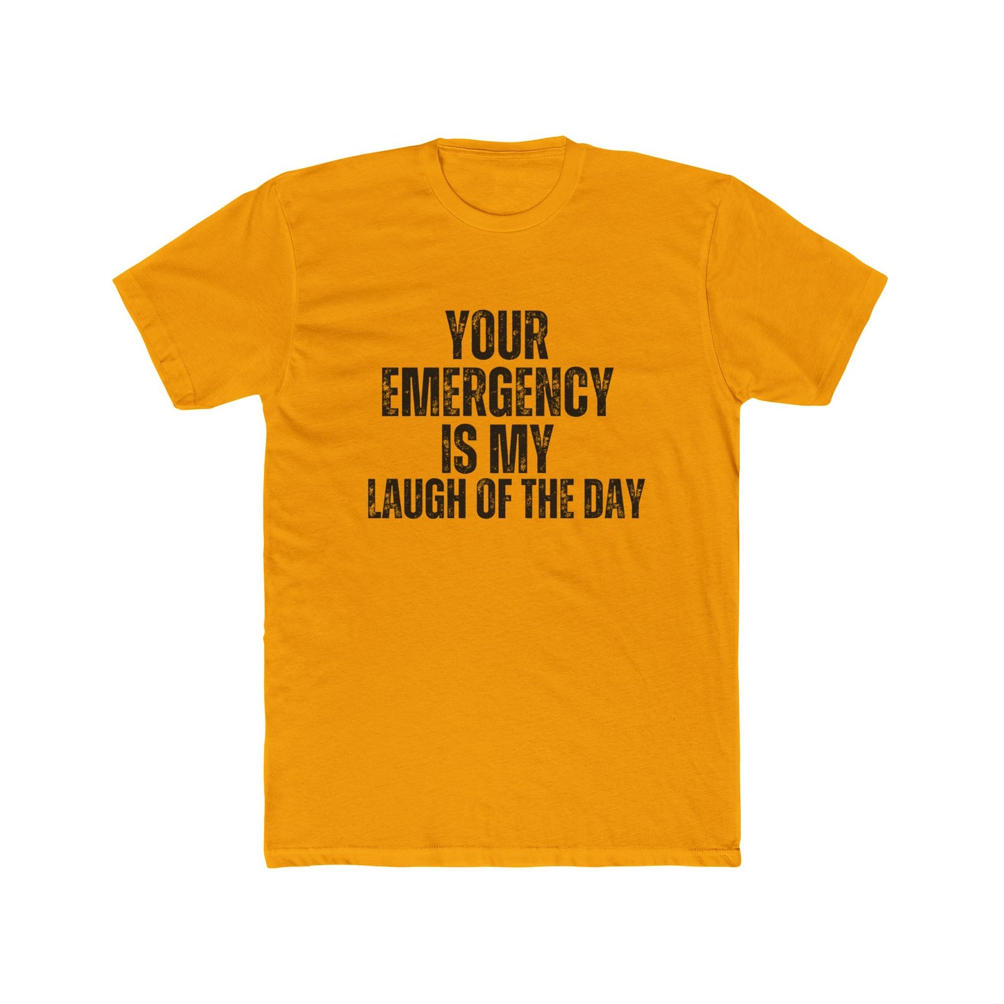 Your Emergency Is My Laugh Of The Day | Property Manager Tshirts