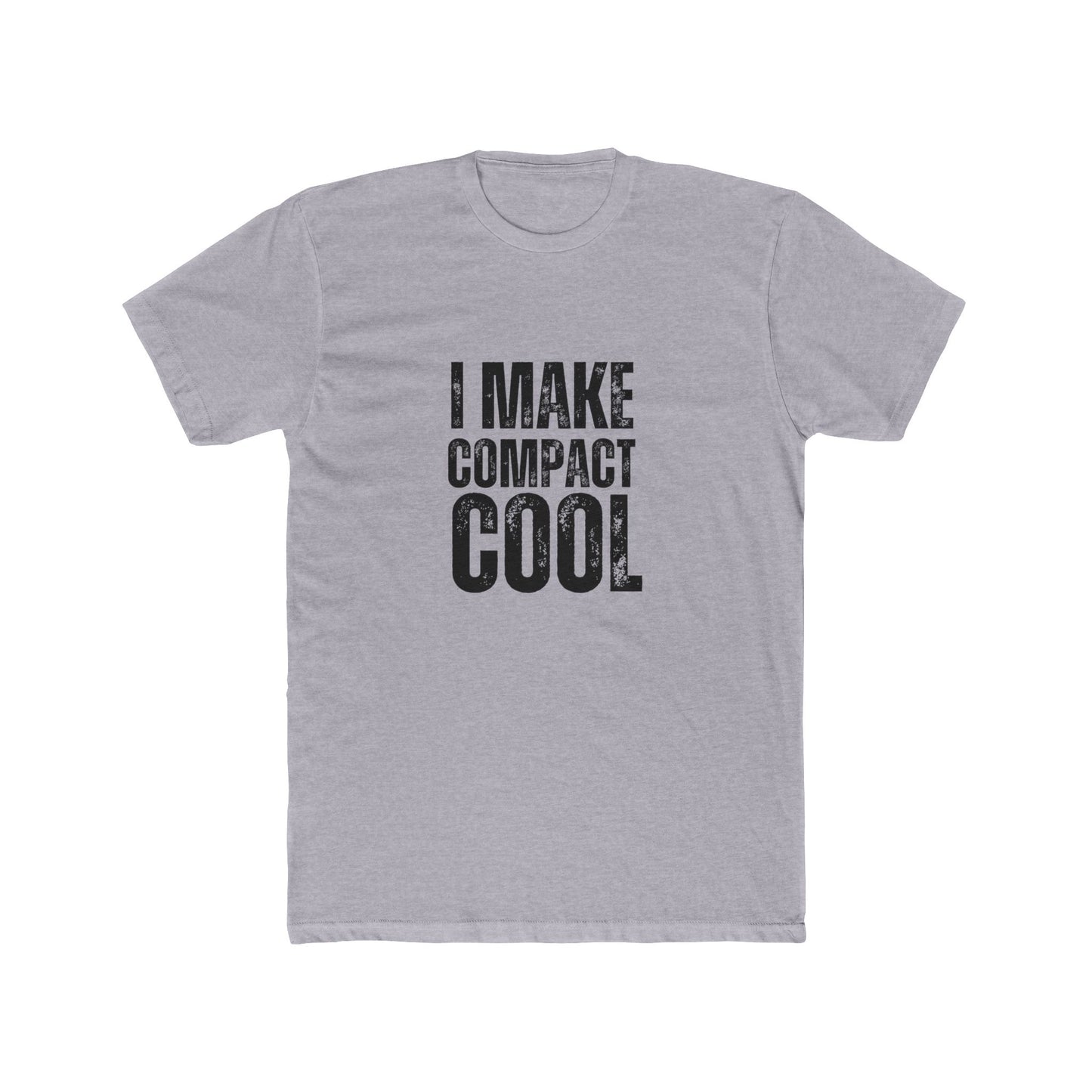 I Make Compact Cool | TIny Home Tshirts