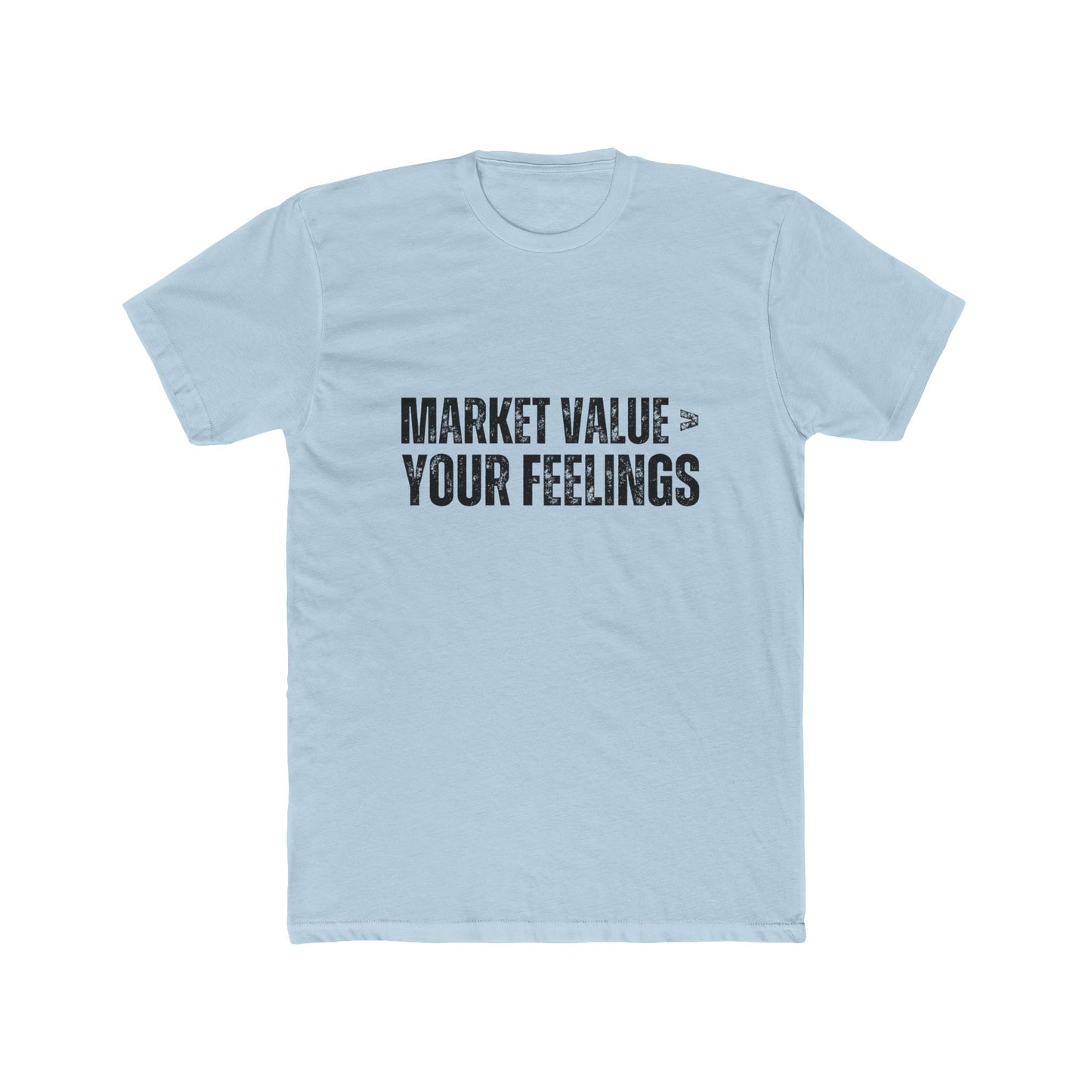 Market Value < Your Feelings, Appraisers T-Shirts