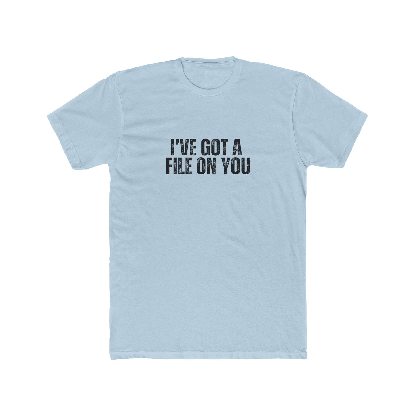 I've Got A File on You | HOA Manager Real Estate T-Shirts