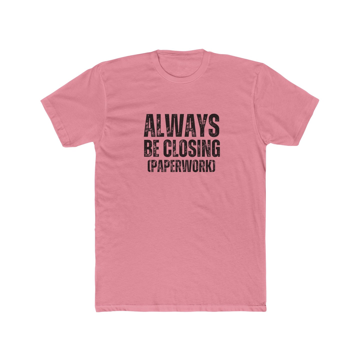 Always Be Closing (Paperwork) | Title Agent Tshirts