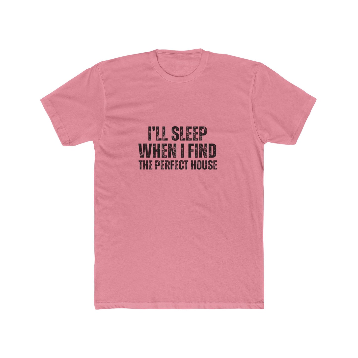 I'll Sleep When I Find the Perfect Home | Homebuyers Real Estate T-Shirts