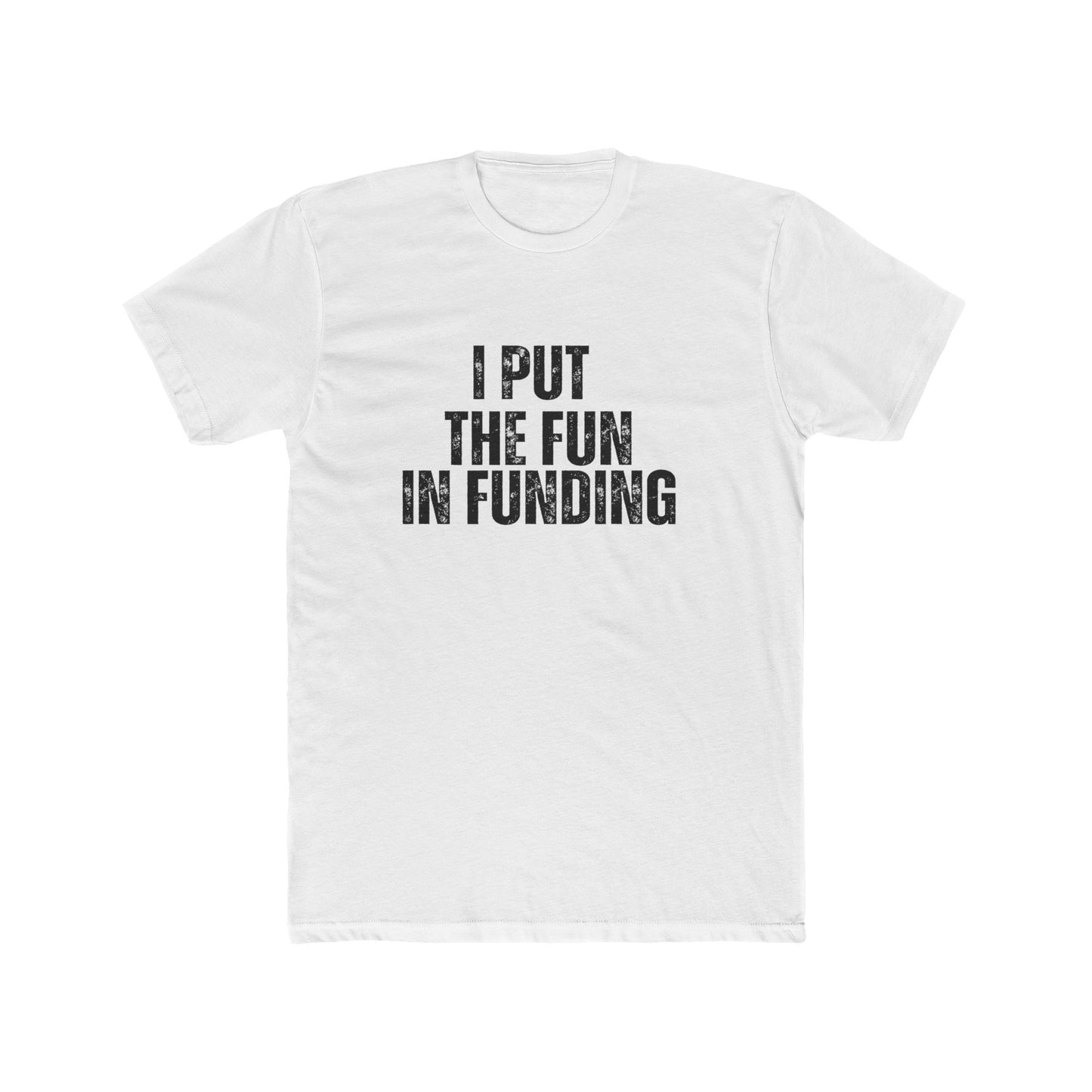 I Put the Fun in Funding | Lenders & Loan Officers T-Shirts