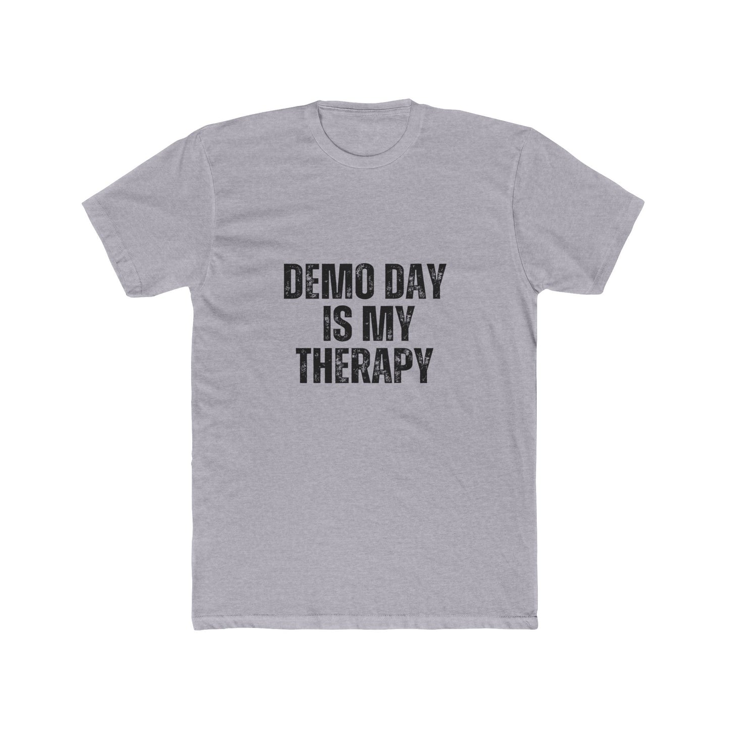 Demo Day is My Therapy | Contractors Real Estate T-Shirts