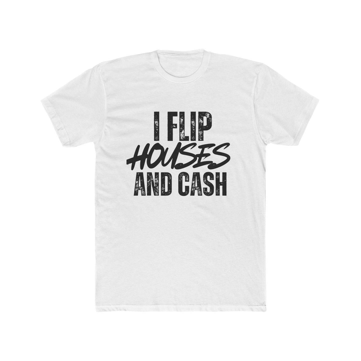 I Flip Houses and Cash - Investor T-Shirt