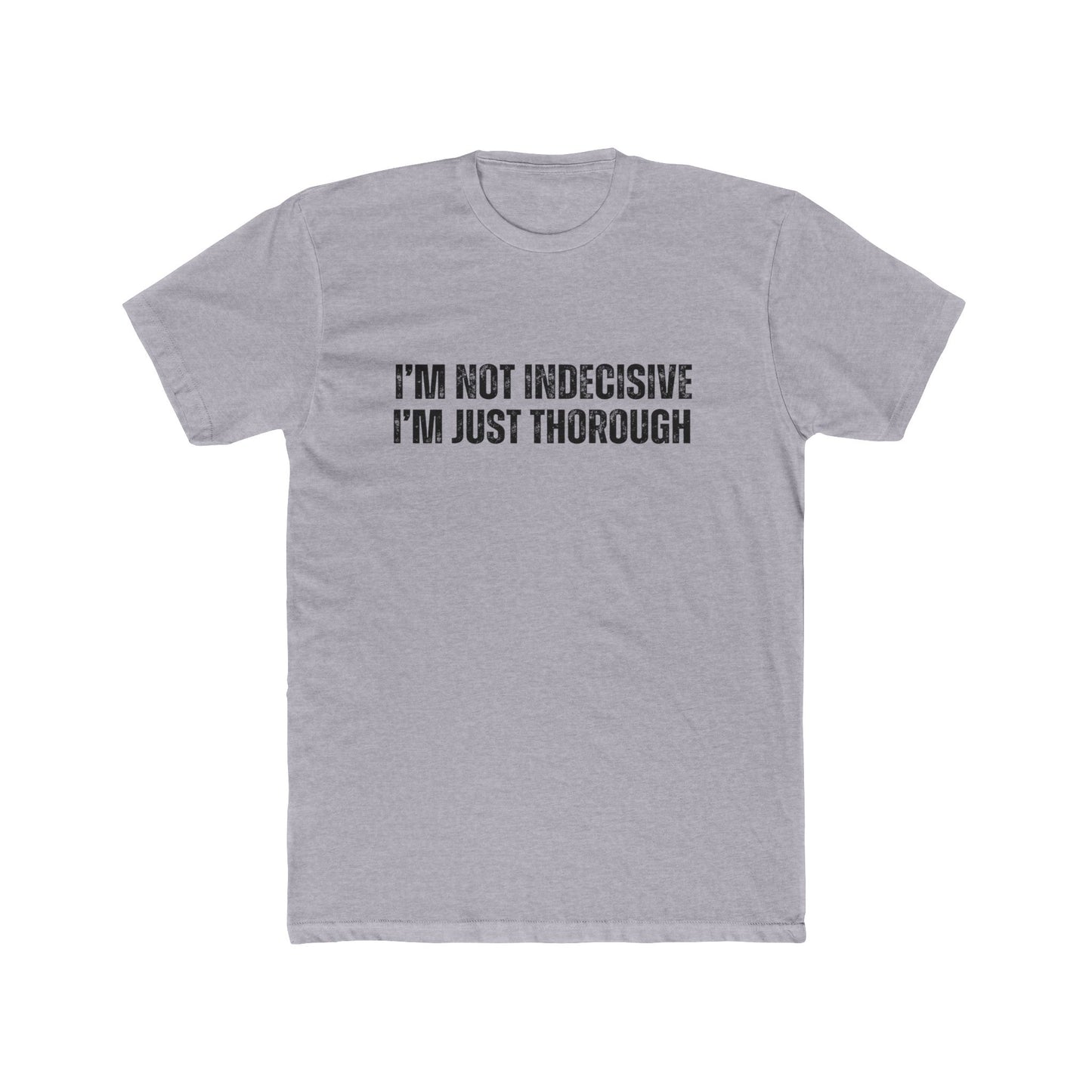 I'm Not Indecisive | Homebuyers Real Estate T-Shirts