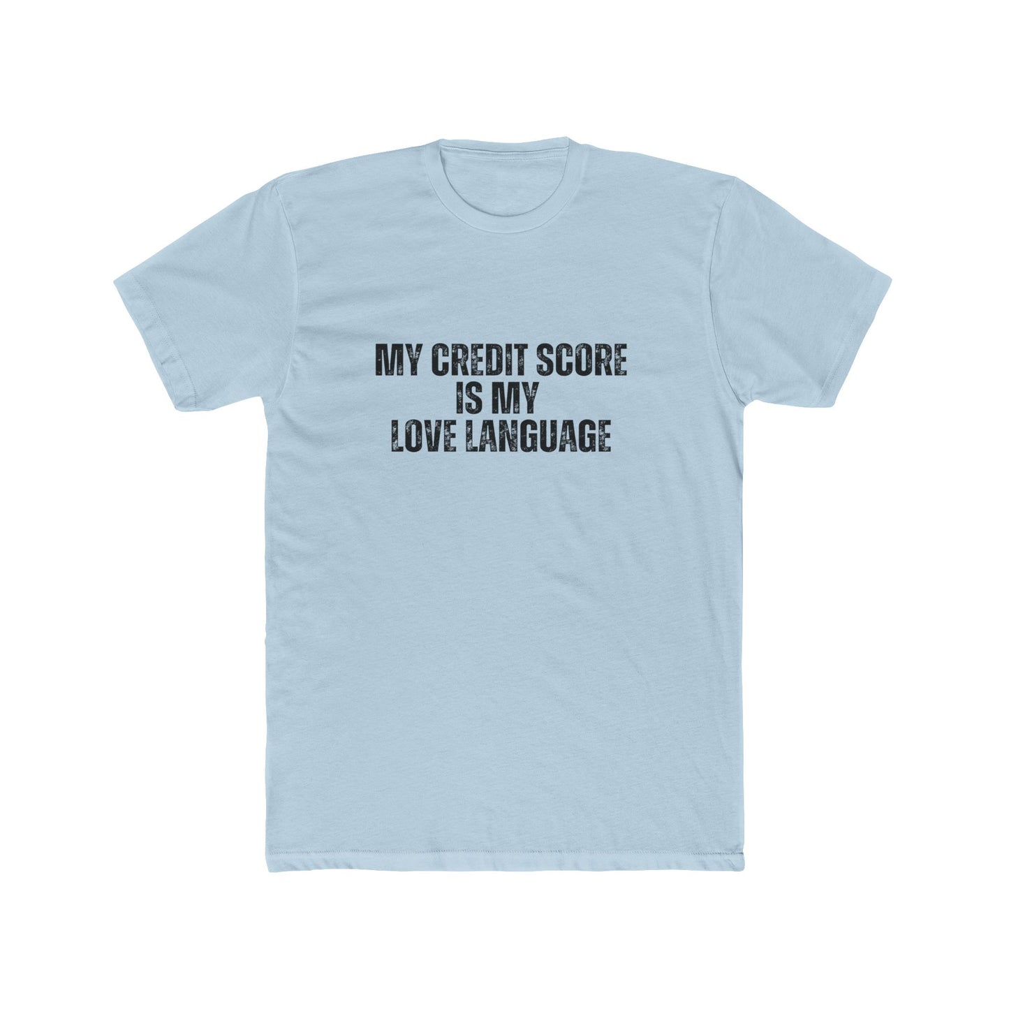 My Credit Score Is My Love Language | Homebuyers Real Estate T-Shirts