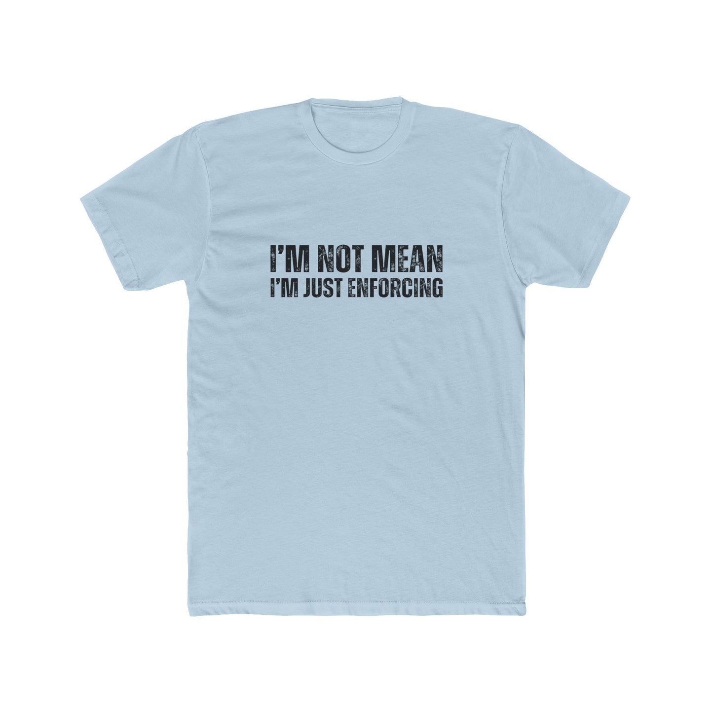 I'm Not Mean, I'm Just Enforcing | HOA Managers Real Estate T-Shirts