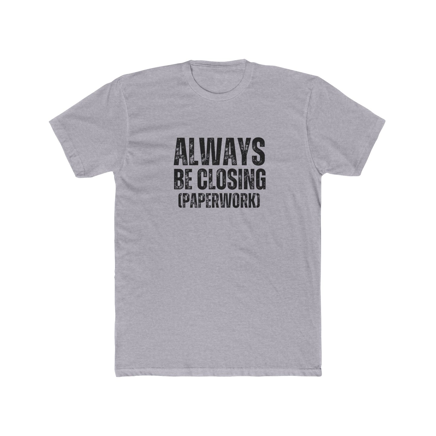 Always Be Closing (Paperwork) | Title Agent Tshirts