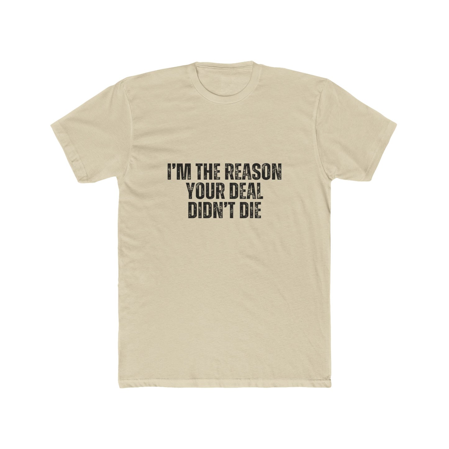 I'm the Reason Your Deal Didn't Die | Real Estate Attorney T-Shirts