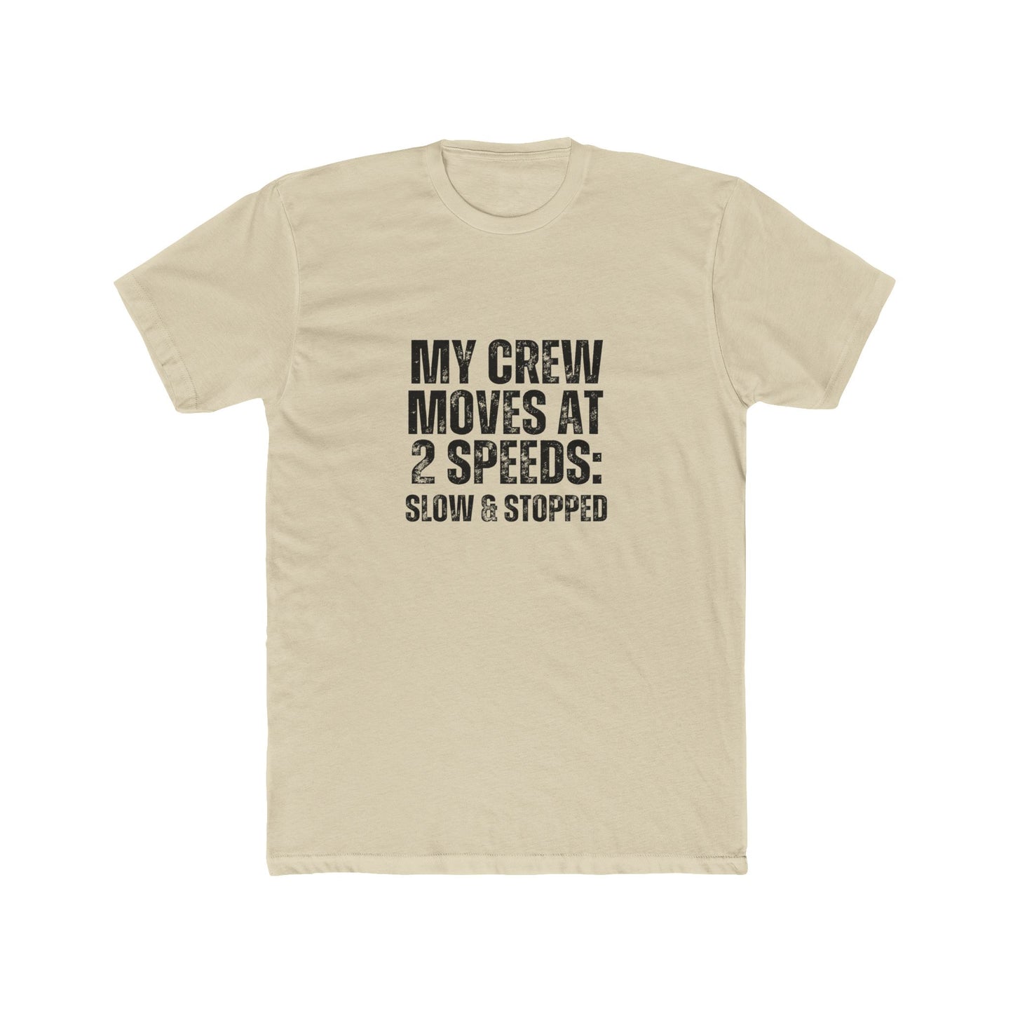 My Crew Moves at Two Speeds | Contractors Real Estate T-Shirts