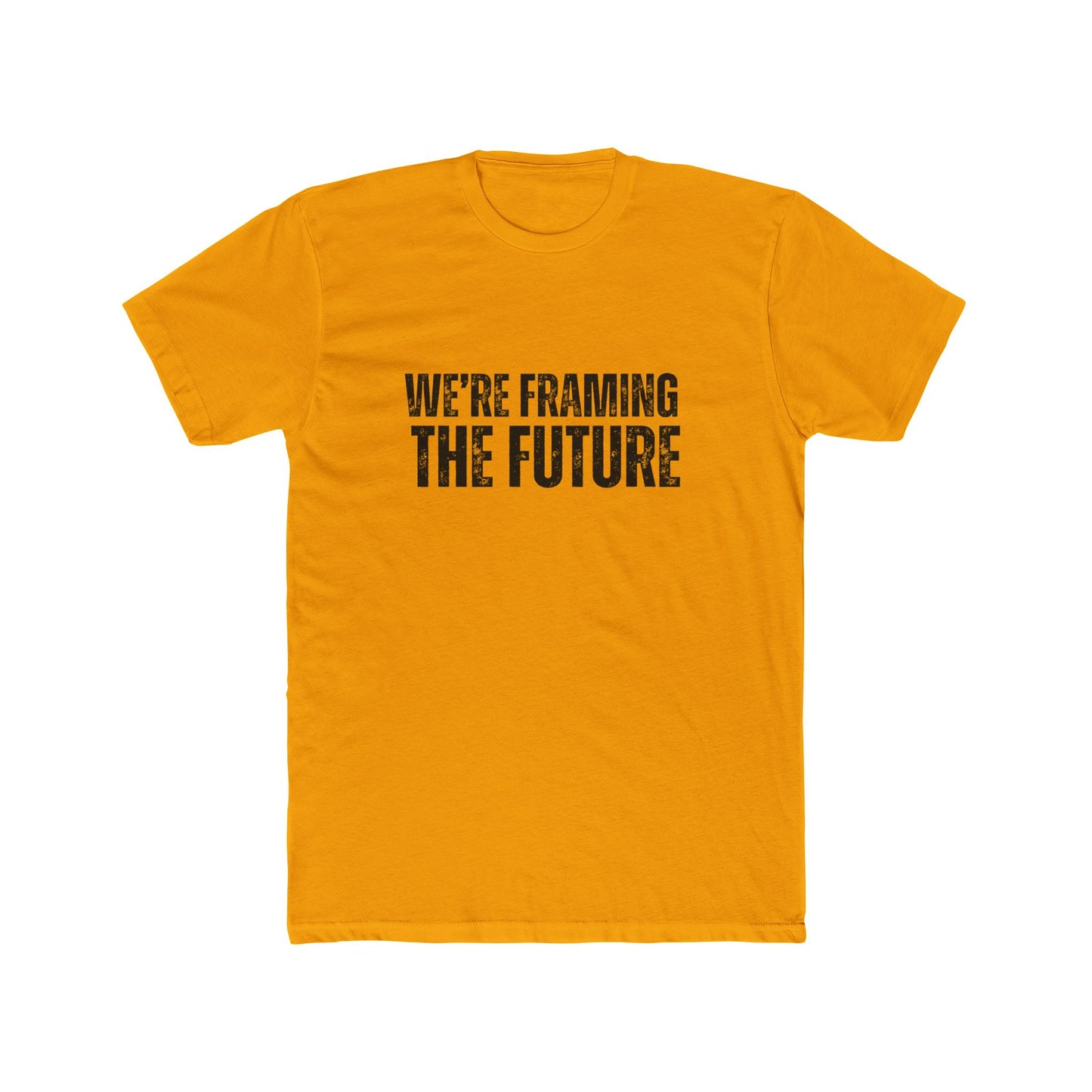 We're Framing The Future | TIny Home Tshirts