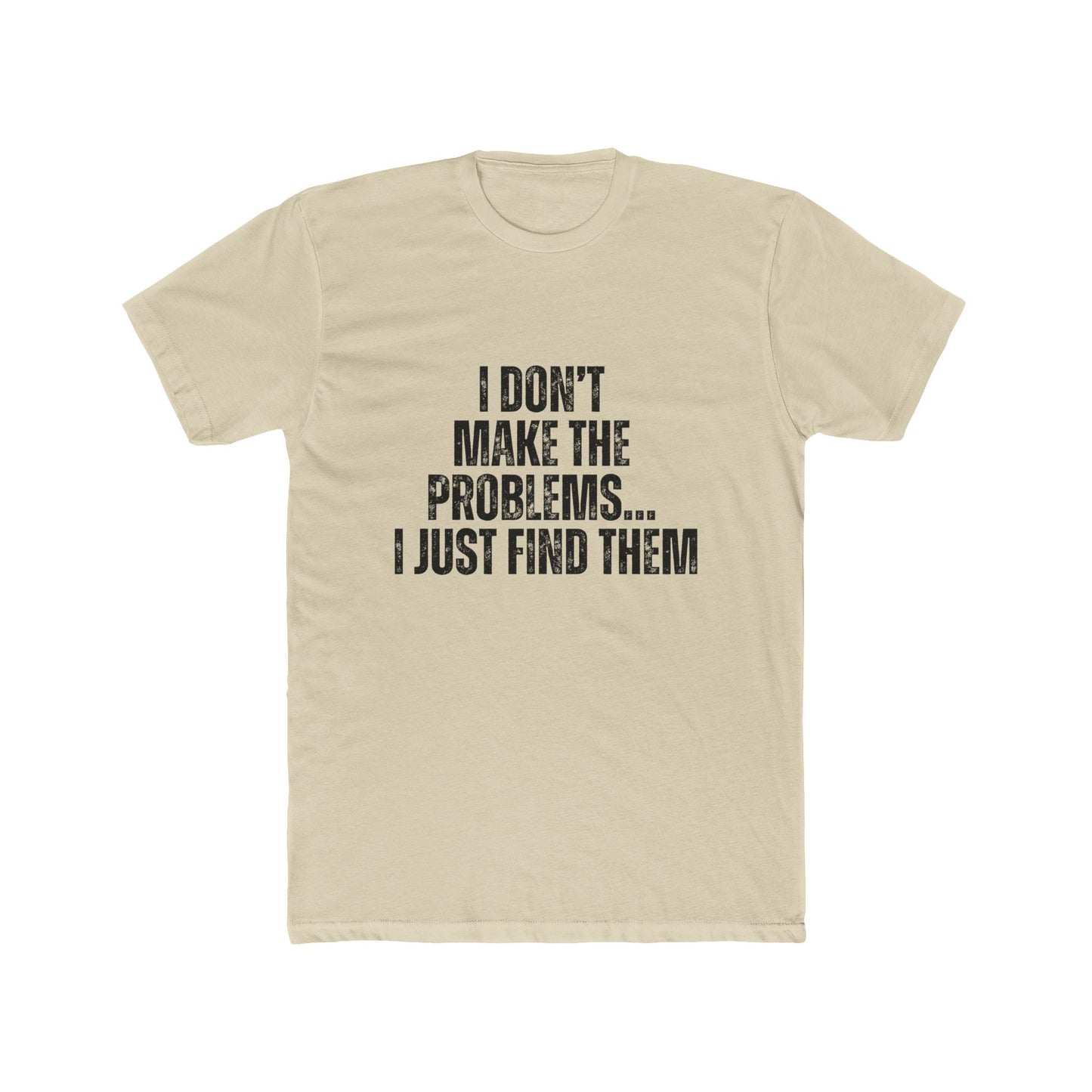 I Don't Make The Problems, I Just Find Them | Home Inspector Tshirts