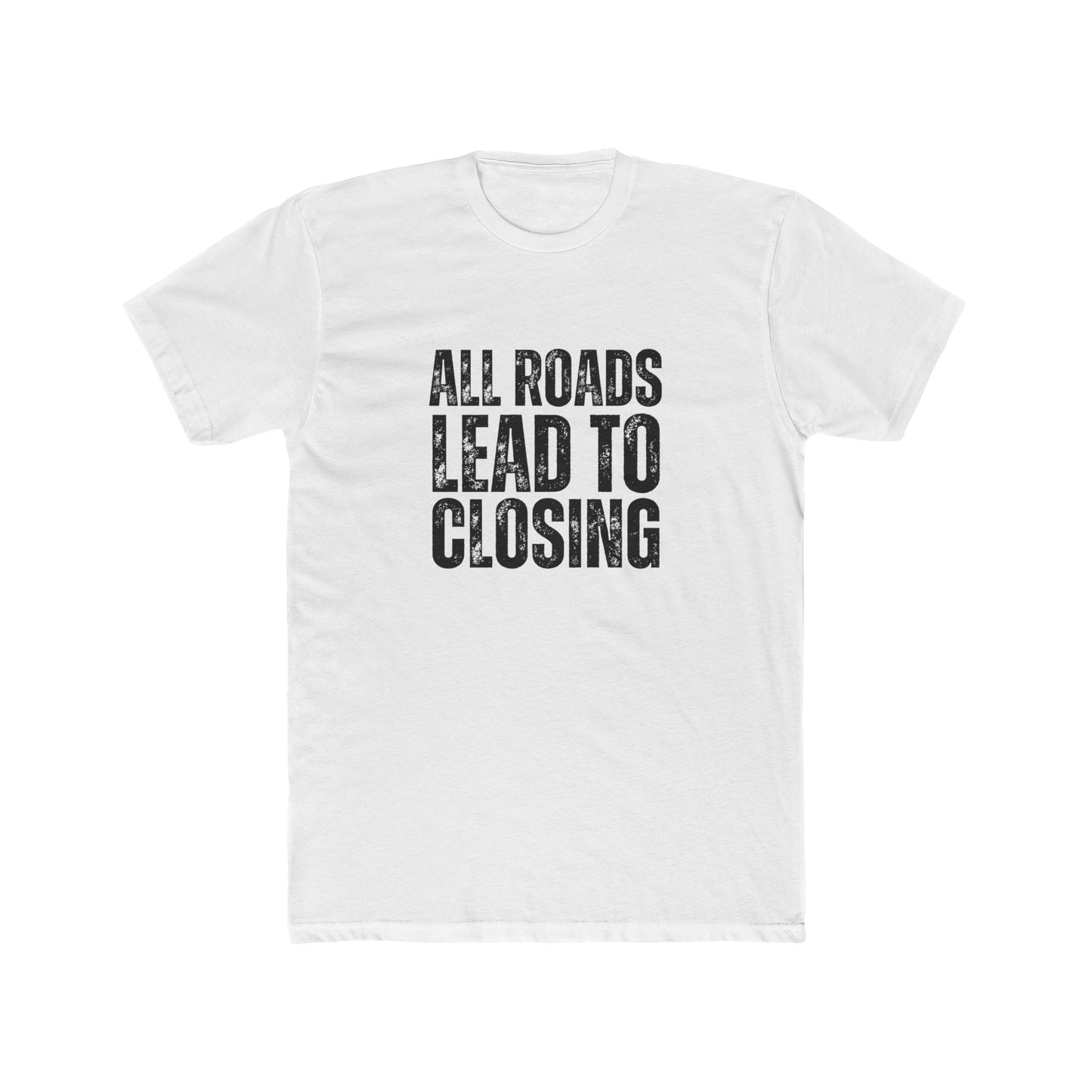 All Roads Lead To Closings | Title Agents Tshirts