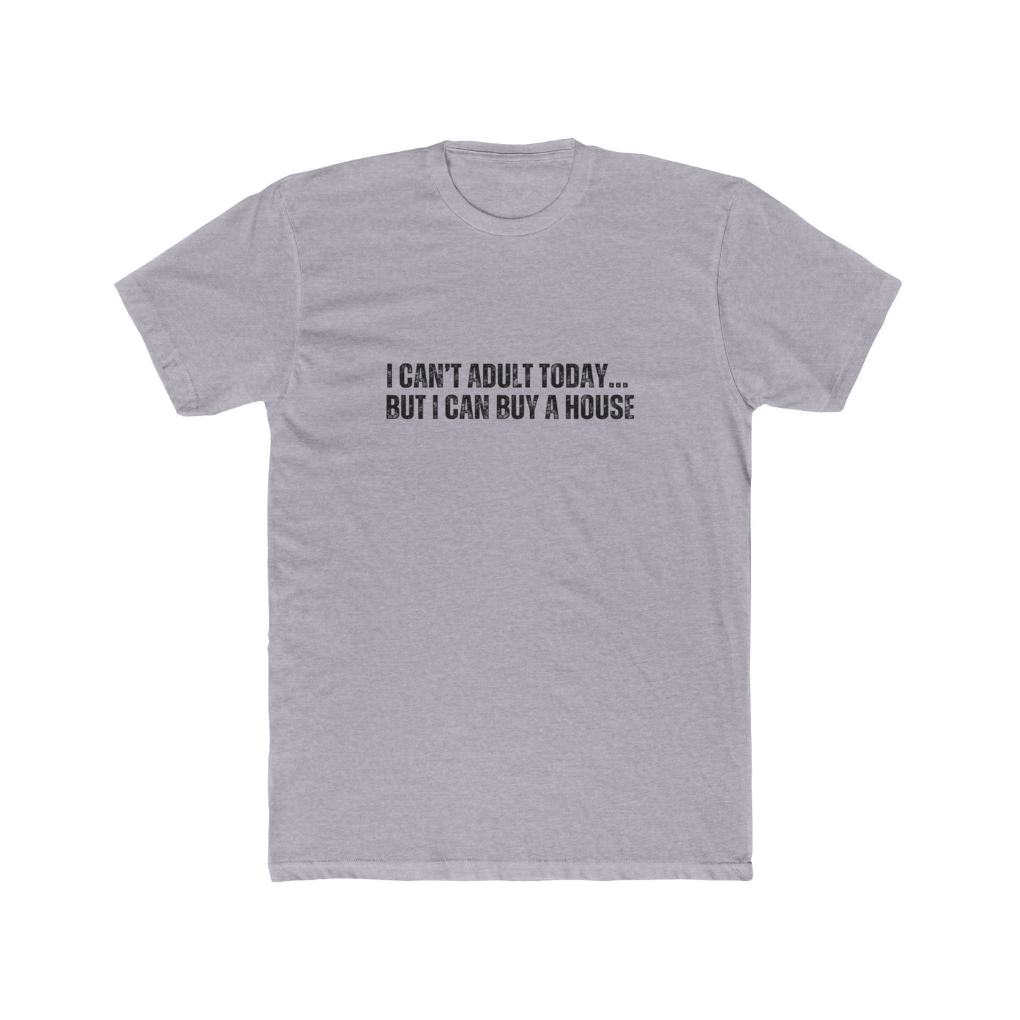 I Can't Adult Today, But I Can Buy A House | Homebuyers Real Estate T-Shirts