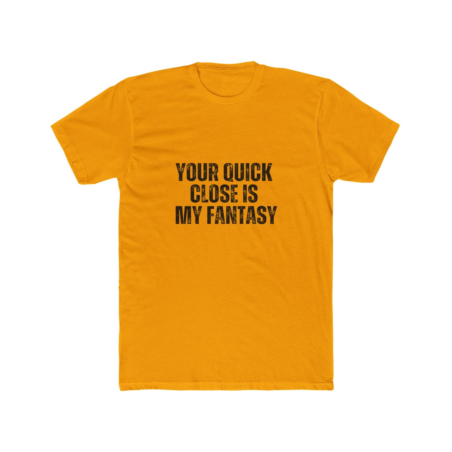 You Quick Close is My Fantasy | Real Estate Attorneys T-Shirts