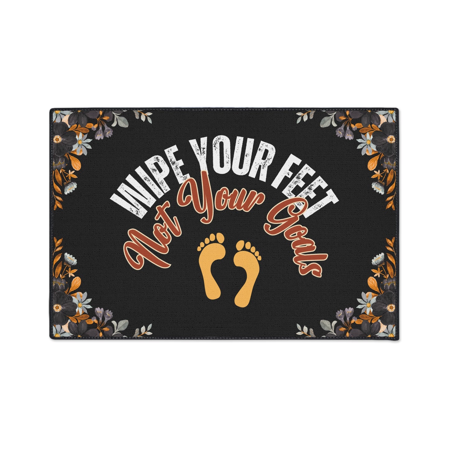 Wipe Your Feet, Not Your Goals | 24" x 36" Custom Rug | Real Estate Swag Co.