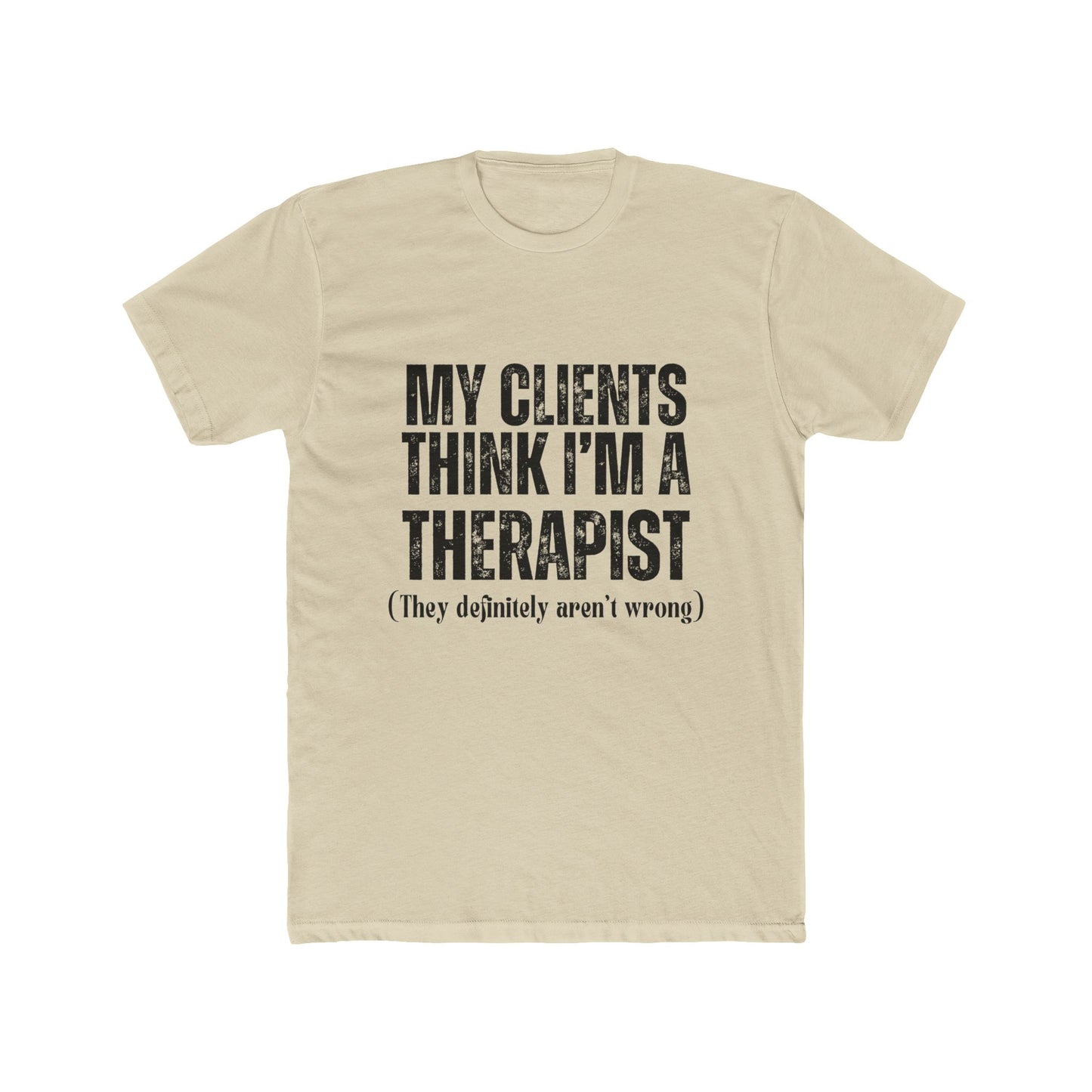 My Clients Think I'm A Therapist, Agent & Broker T-Shirt