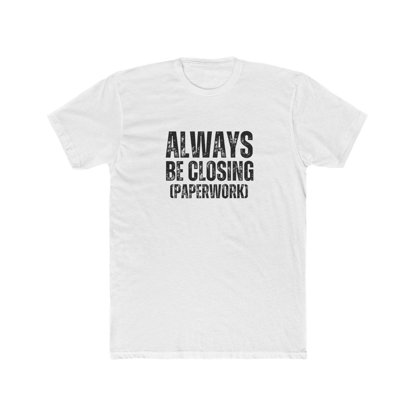 Always Be Closing (Paperwork) | Title Agent Tshirts