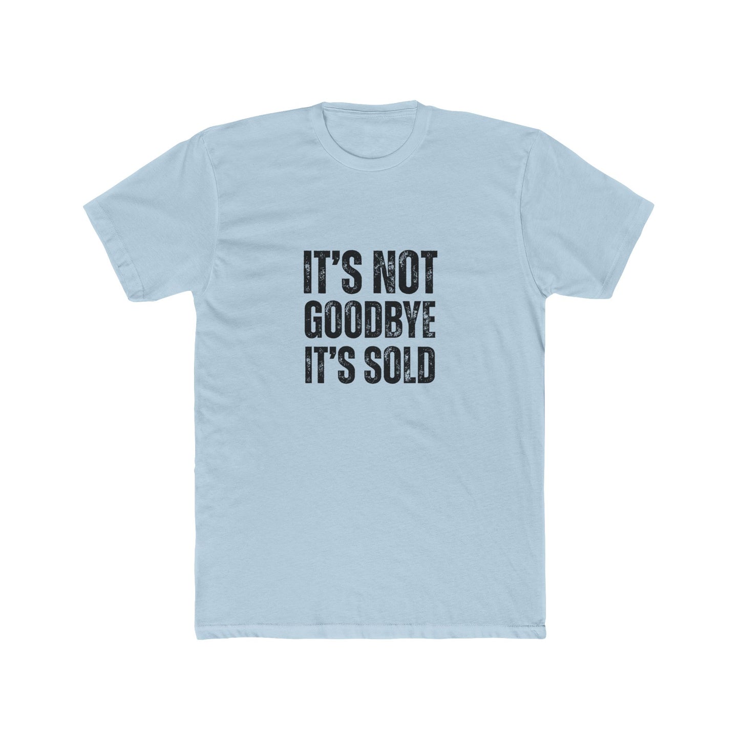 It's Not Goodbye It's Sold | Home Seller Tshirts