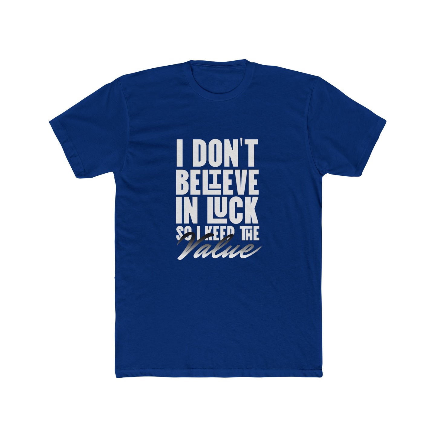 I Don't Beleive in Luck | Graphic Tee for Real Estate Appraisers | Real Estate Swag Co.