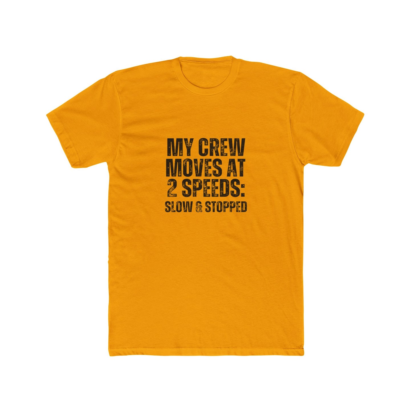 My Crew Moves at Two Speeds | Contractors Real Estate T-Shirts