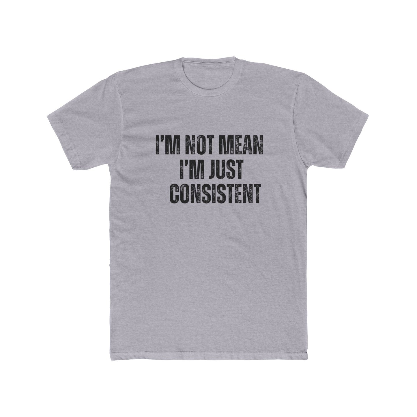 I'm Not Mean Just Consistent | Property Manager Tshirts