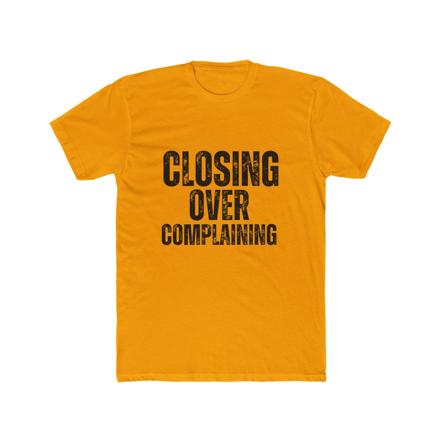 Closing Over Complaining, Agent & Broker T-Shirt
