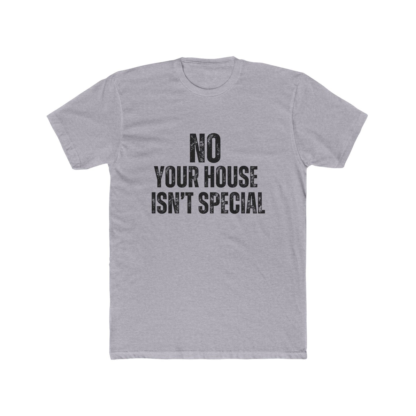 No Your House Isn't Special, Appraisers T-Shirt
