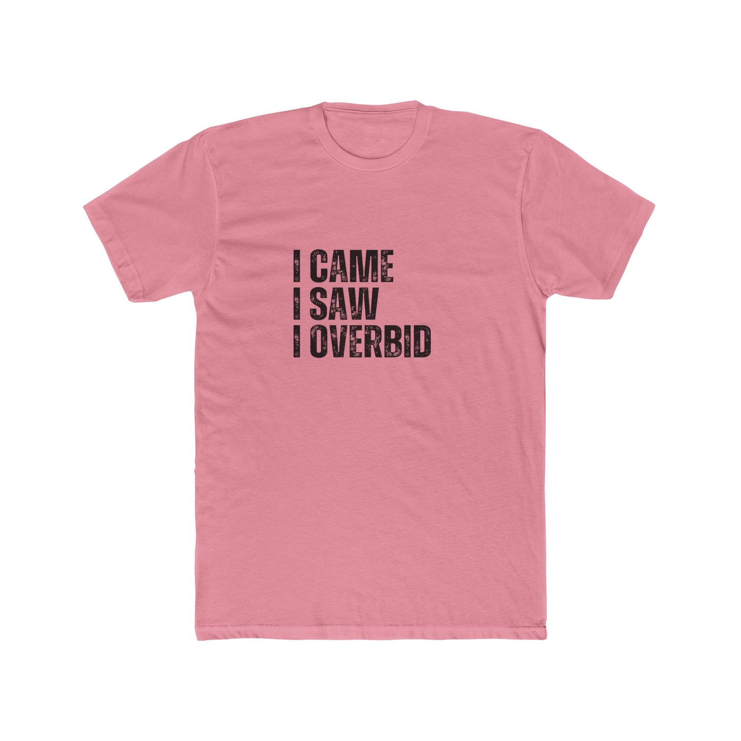 I Came. I Saw. I Bid. | Homebuyers Real Estate T-Shirts