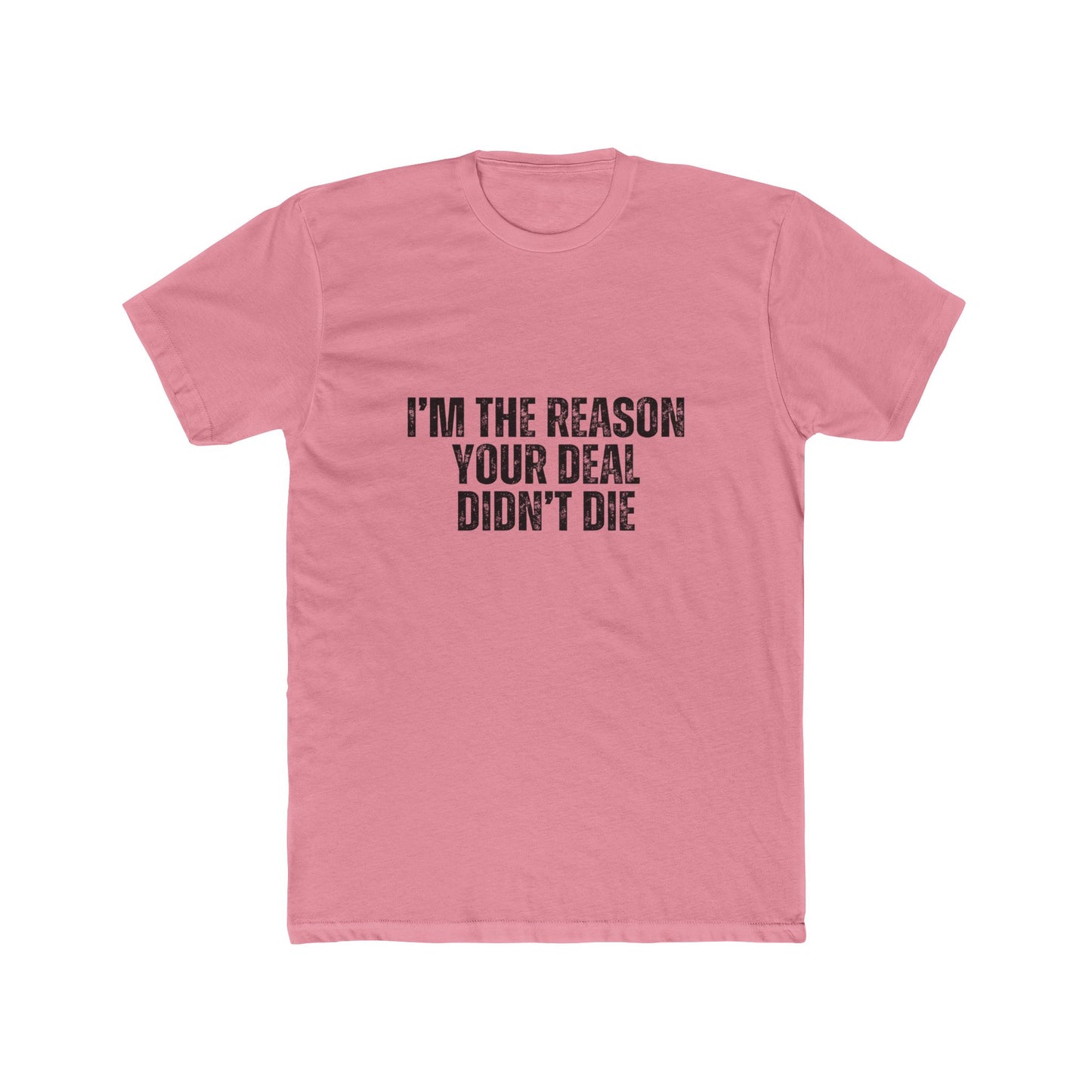 I'm the Reason Your Deal Didn't Die | Real Estate Attorney T-Shirts