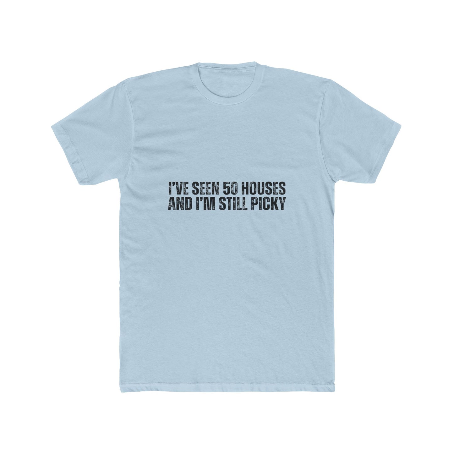 I've Seen 50 Houses | Home Buyers Real Estate T-Shirts