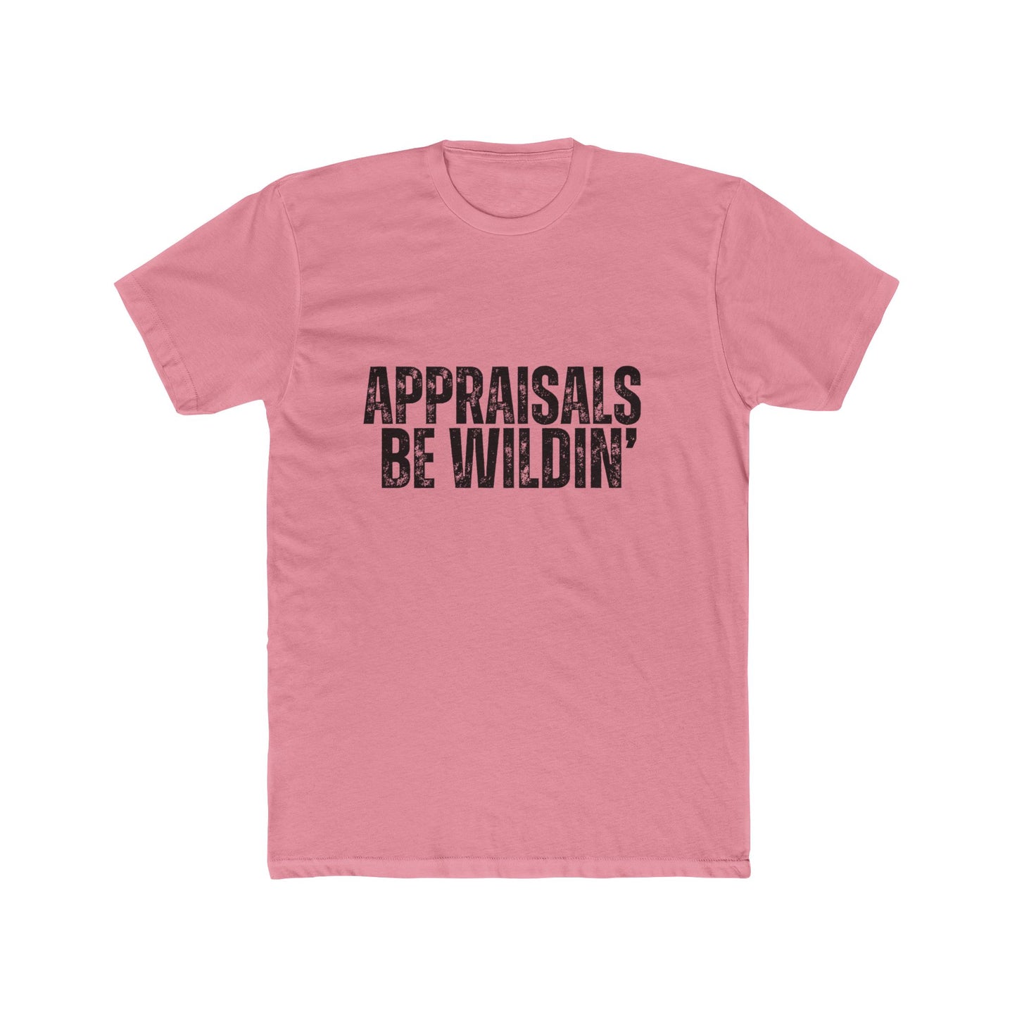 Appraisal Be Wildin' | Appraisers T-Shirts