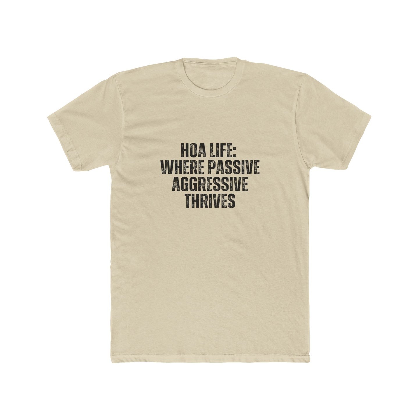 HOA Life: Where Passive Agressive Thrive | Homebuyers Real Estate T-Shirts