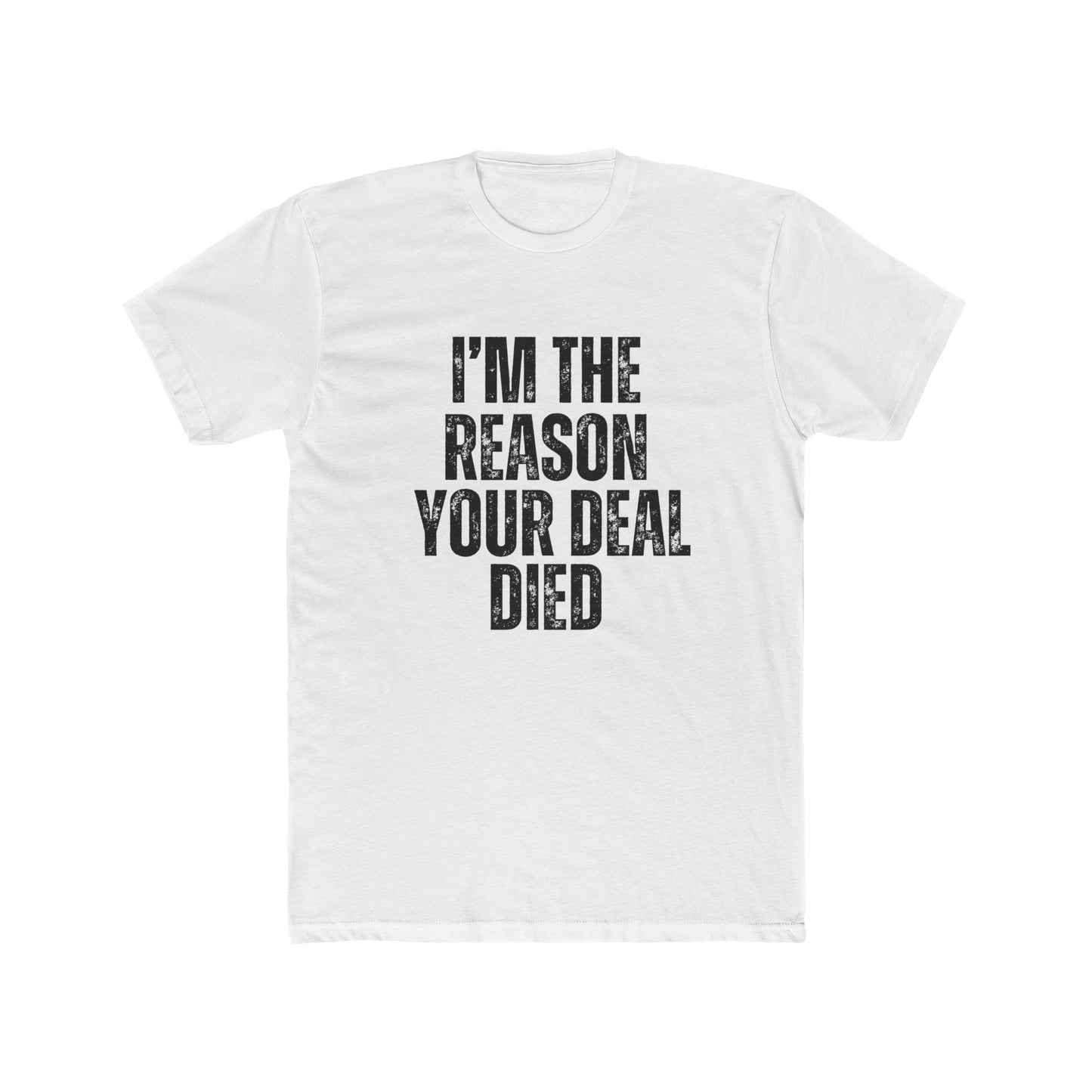 I'm the Reason Your Deal Died, Appraisers T-Shirt