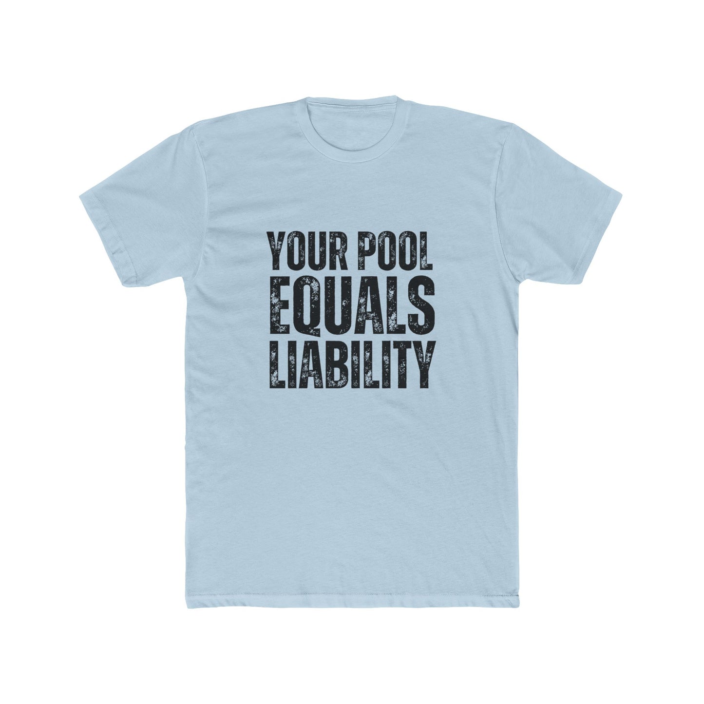 Your Pool Equals Liability, Appraisers T-Shirts