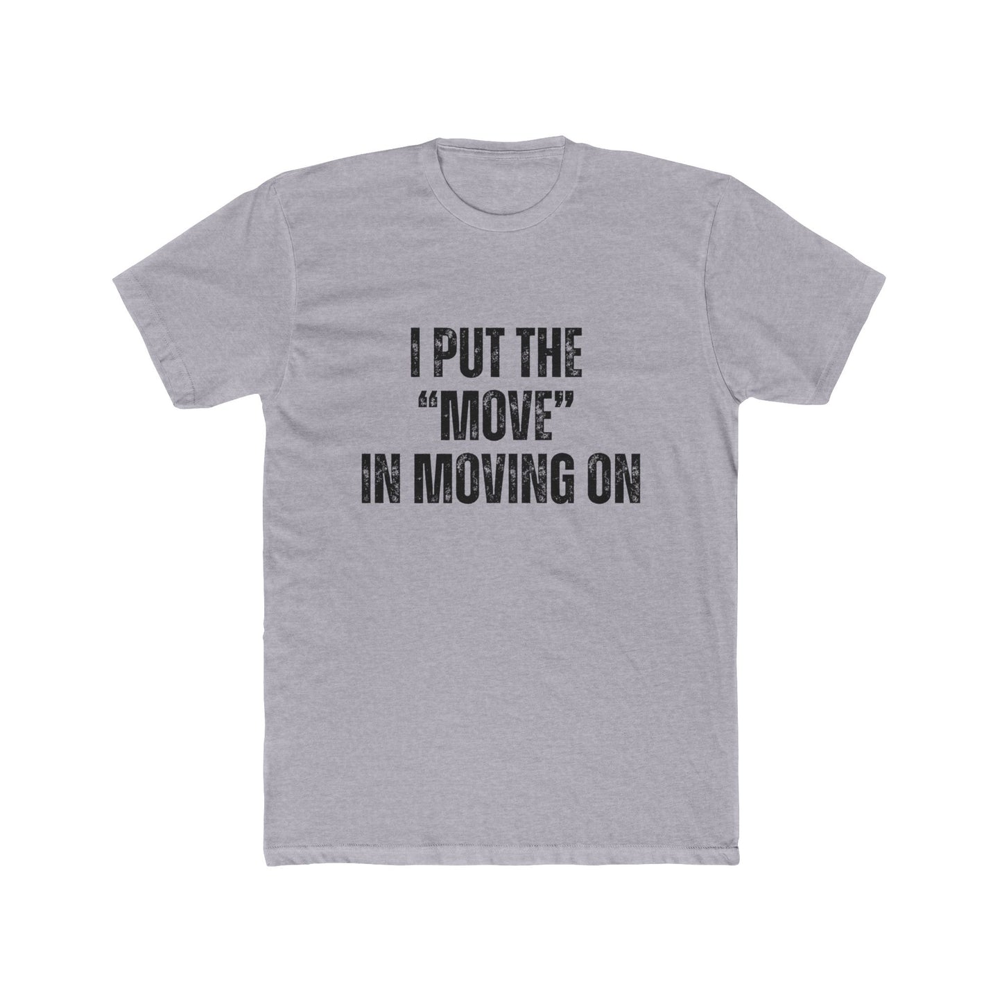 I Put "Move" In Moving On | Home Seller Tshirts