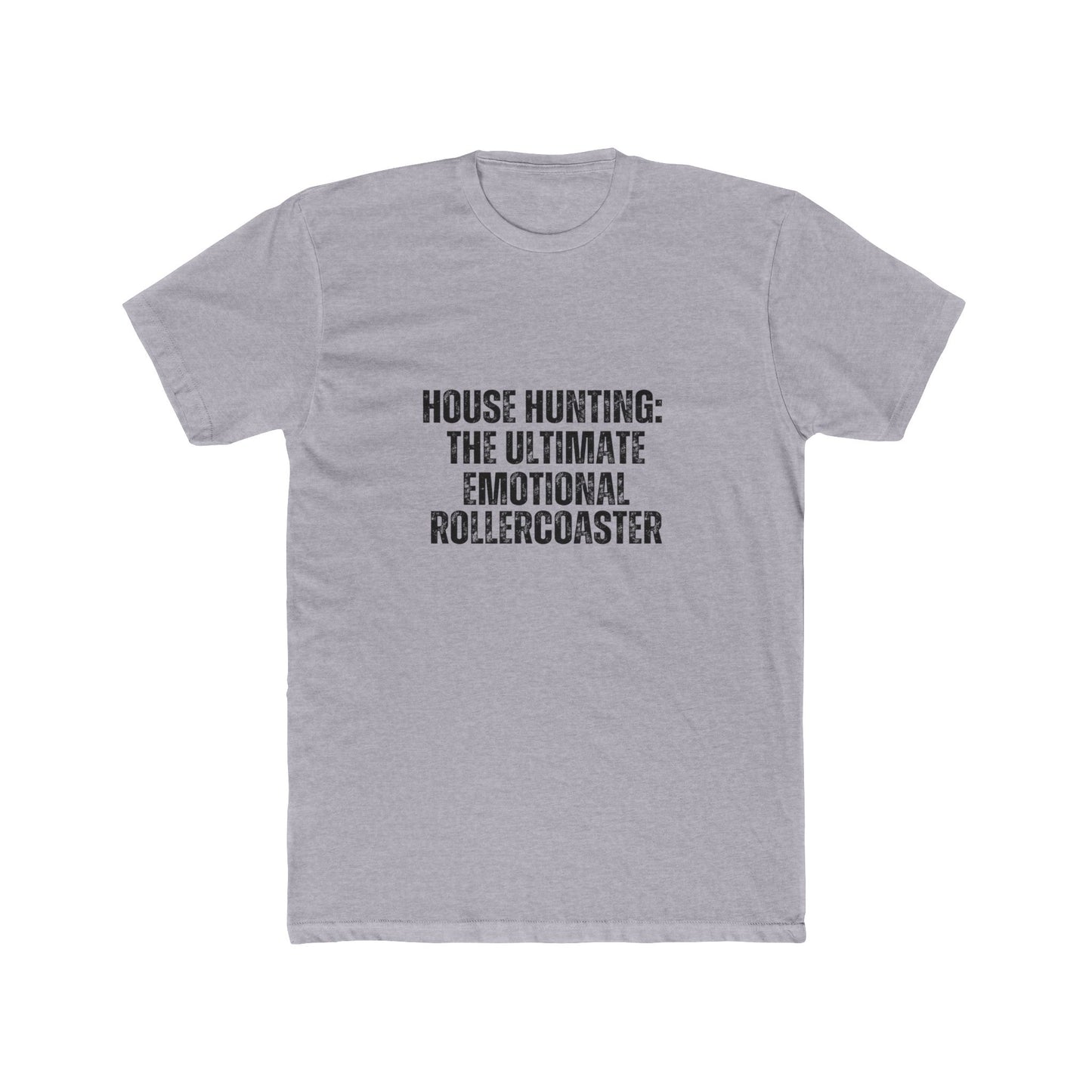 House Hunting, The Ultimate Emotional Rollercoaster | Homebuyers Real Estate T-Shirts